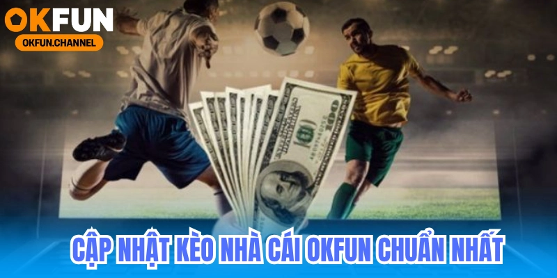 Kèo nhà cái Okfun - Cập Nhập Keonhacai Bóng Đá KQBĐ 6 Cập nhật kèo nhà cái Okfun chuẩn xác nhất từ chuyên gia hôm nay!