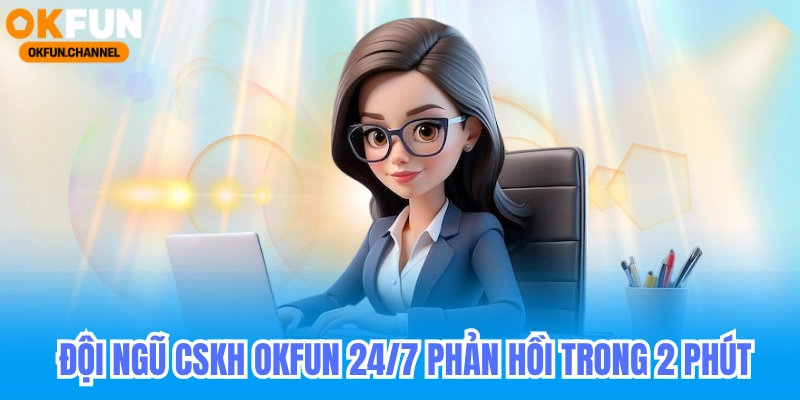 Liên hệ cskh okfun - Hotline Email Chăm Sóc Khách Hàng OKFUN 7 Đội ngũ cskh okfun