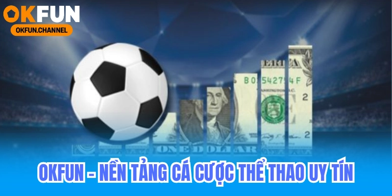 Kèo nhà cái Okfun - Cập Nhập Keonhacai Bóng Đá KQBĐ 7 Okfun - Nền tảng cá cược thể thao uy tín